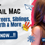 Abigail Mac Bio, Careers, Siblings, Net Worth & More