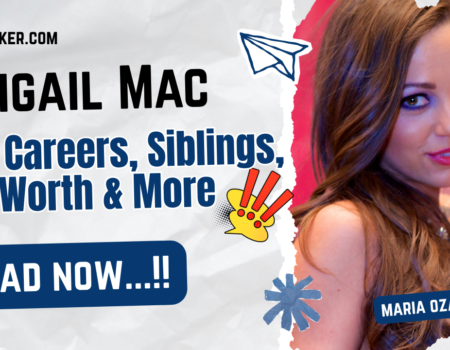 Abigail Mac Bio, Careers, Siblings, Net Worth & More