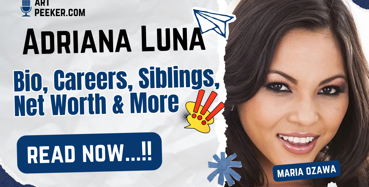 Adriana Luna Bio, Careers, Siblings, Net Worth & More Adriana Luna Bio, Careers, Siblings, Net Worth & More