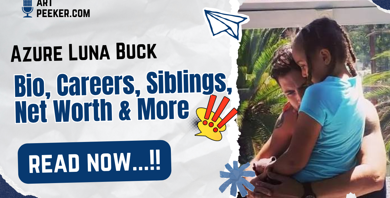 Azure Luna Buck Bio, Careers, Siblings, Net Worth & More 2026 Azure Luna Buck Bio, Careers, Siblings, Net Worth & More 2026