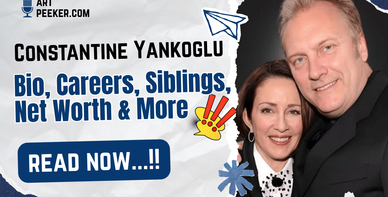 Constantine Yankoglu Bio, Careers, Siblings, Net Worth & More 2026