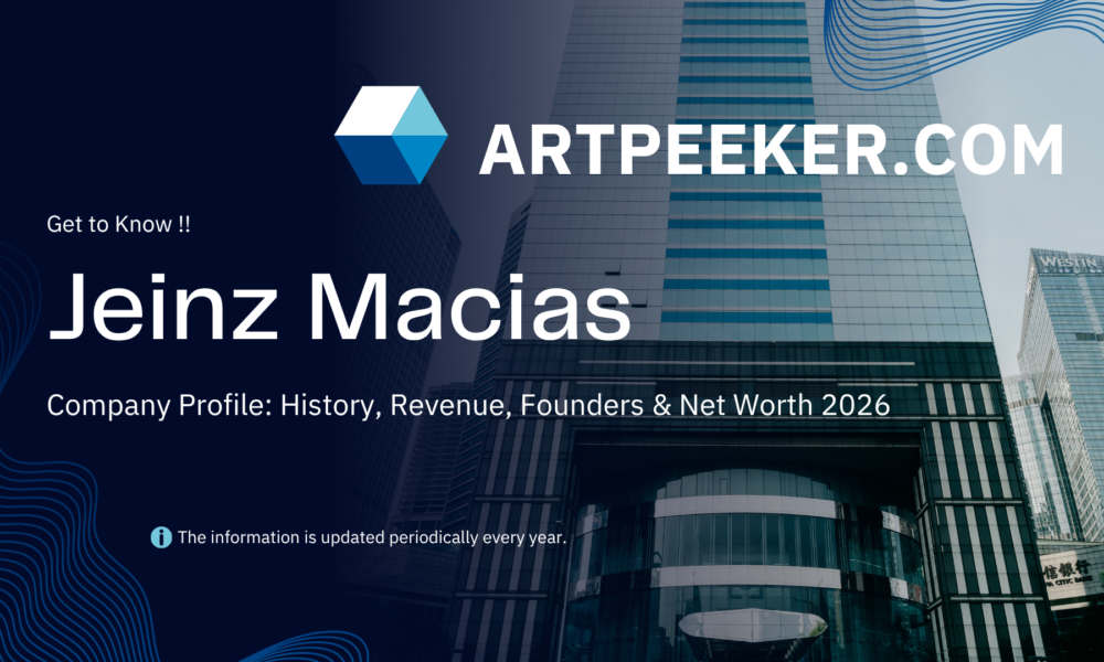 Jeinz Macias Company Profile: History, Revenue, Founders & Net Worth 2026