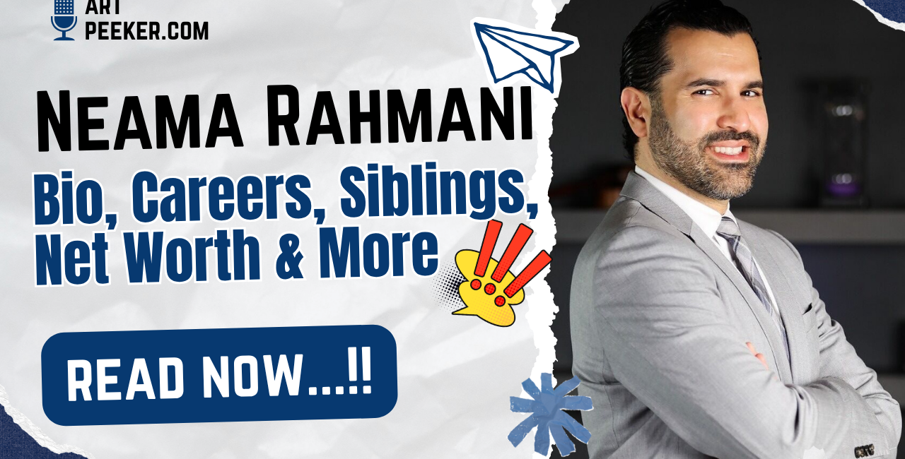 Neama Rahmani Bio, Careers, Siblings, Net Worth & More 2026