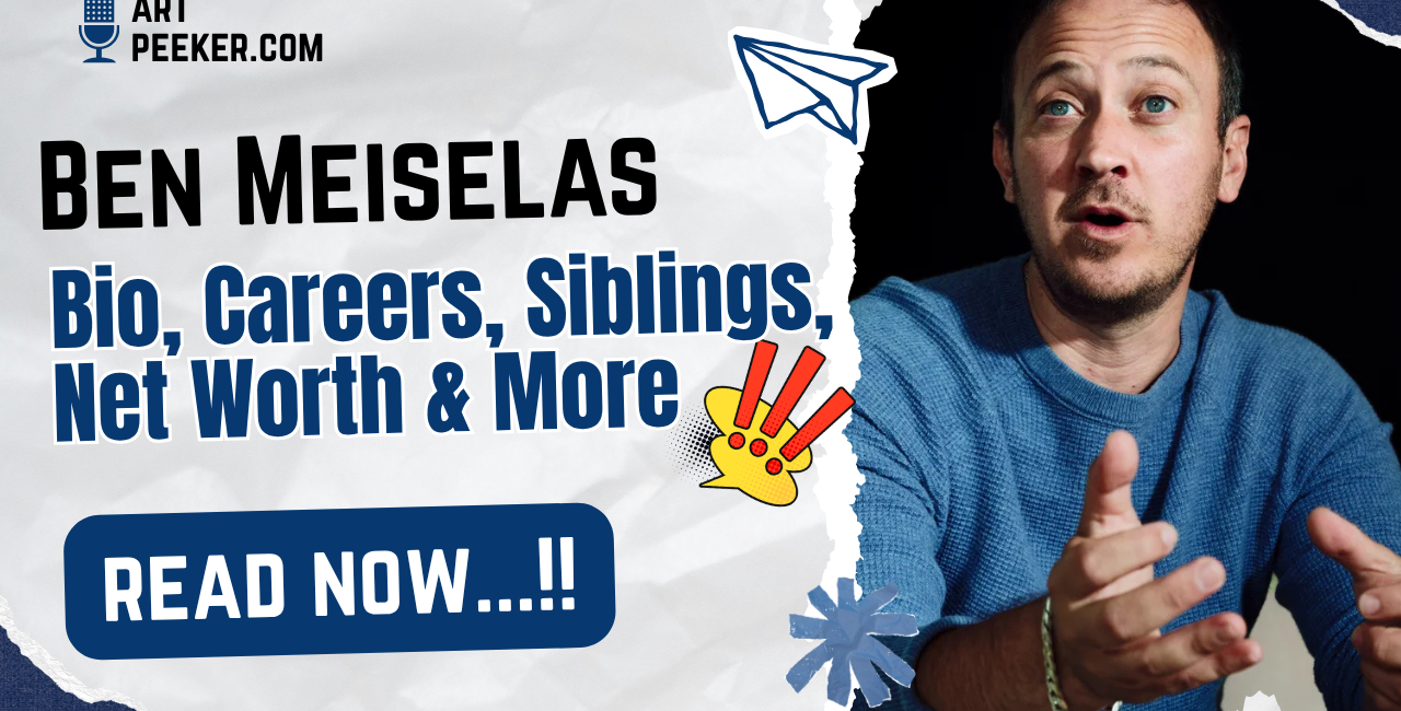 Ben Meiselas Bio, Careers, Siblings, Net Worth & More 2026