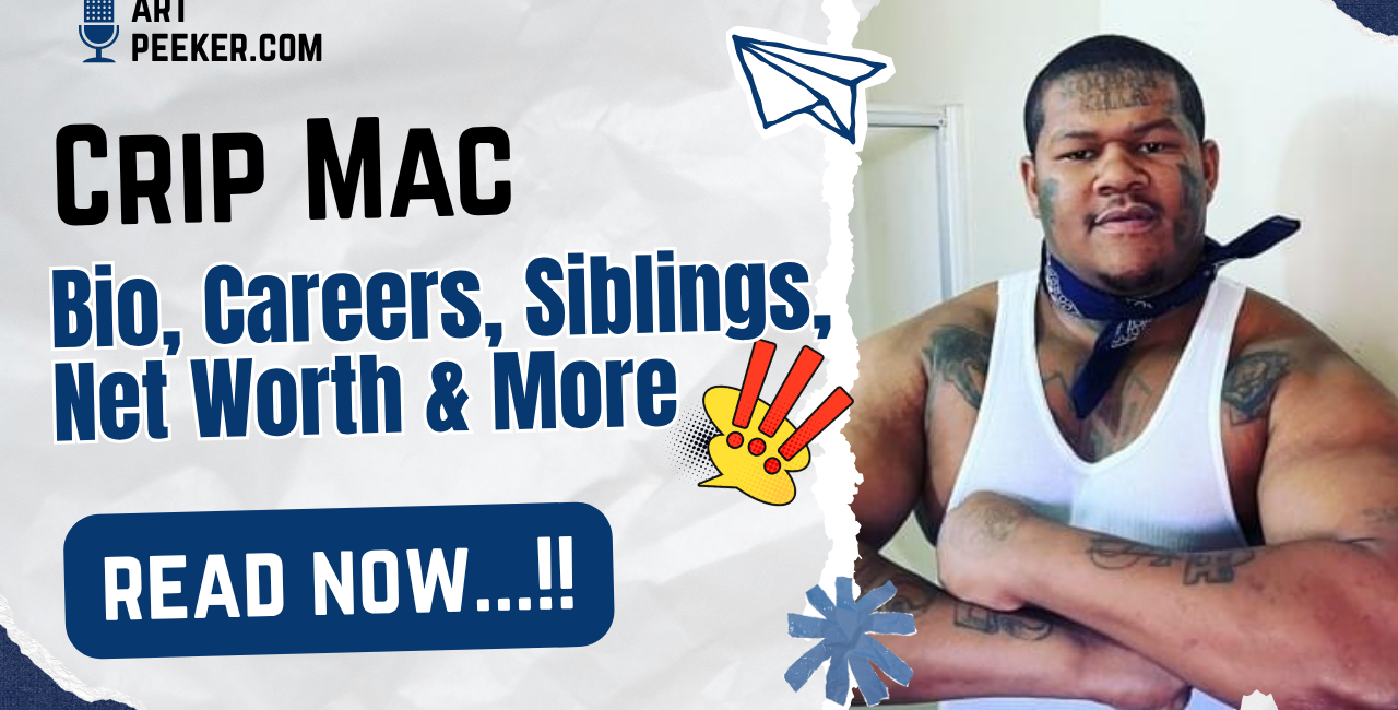 Crip Mac Bio, Careers, Siblings, Net Worth & More 2026