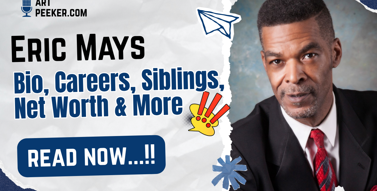 Eric Mays Bio, Careers, Siblings, Net Worth & More 2026